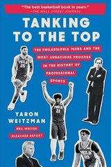 Tanking to the Top: The Philadelphia 76ers and the Most Audacious Process in the History of Professional Sports hind ja info | Tervislik eluviis ja toitumine | kaup24.ee