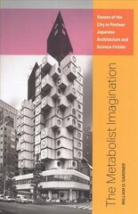 Metabolist Imagination: Visions of the City in Postwar Japanese Architecture and Science Fiction hind ja info | Arhitektuuriraamatud | kaup24.ee