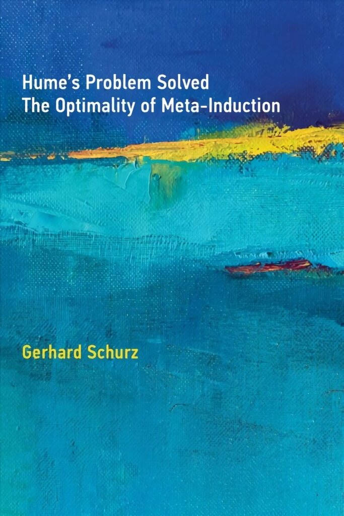 Hume's Problem Solved: The Optimality of Meta-Induction hind ja info | Ajalooraamatud | kaup24.ee
