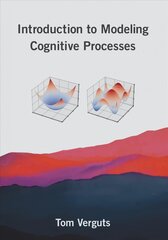 Introduction to Modeling Cognitive Processes hind ja info | Ühiskonnateemalised raamatud | kaup24.ee