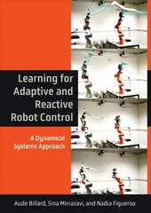 Learning for Adaptive and Reactive Robot Control: A Dynamical Systems Approach цена и информация | Книги по социальным наукам | kaup24.ee