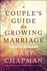 Couple's Guide To A Growing Marriage, A: A Bible Study hind ja info | Usukirjandus, religioossed raamatud | kaup24.ee