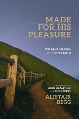 Made for His Pleasure: Ten Benchmarks of a Vital Faith цена и информация | Духовная литература | kaup24.ee