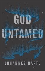 God Untamed: Out of the Spiritual Comfort Zone hind ja info | Usukirjandus, religioossed raamatud | kaup24.ee