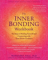 Inner Bonding Workbook: Six Steps to Healing Yourself and Connecting with Your Divine Guidance цена и информация | Самоучители | kaup24.ee