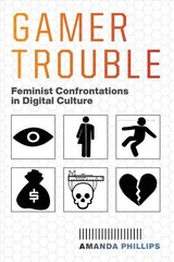 Gamer Trouble: Feminist Confrontations in Digital Culture цена и информация | Книги по социальным наукам | kaup24.ee