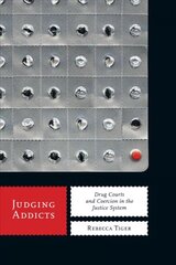 Judging Addicts: Drug Courts and Coercion in the Justice System hind ja info | Ühiskonnateemalised raamatud | kaup24.ee