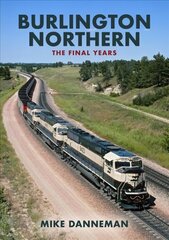 Burlington Northern: The Final Years цена и информация | Путеводители, путешествия | kaup24.ee