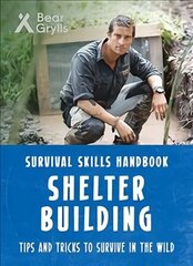 Bear Grylls Survival Skills: Shelter Building цена и информация | Книги для подростков и молодежи | kaup24.ee