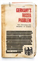 Germany's Russia Problem: The Struggle for Balance in Europe цена и информация | Книги по социальным наукам | kaup24.ee