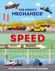 Mighty Mechanics Guide To Speed: From Racing Cars to Roller Coasters цена и информация | Книги для подростков и молодежи | kaup24.ee