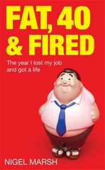 Fat, Forty And Fired: The year I lost my job and got a life hind ja info | Elulooraamatud, biograafiad, memuaarid | kaup24.ee