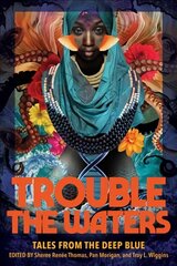 Trouble the Waters: Tales from the Deep Blue цена и информация | Фантастика, фэнтези | kaup24.ee