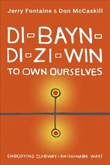 Di-Bayn-Di-Zi-Win (to Own Ourselves): Embodying Ojibway-Anishinabe Ways hind ja info | Ühiskonnateemalised raamatud | kaup24.ee