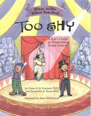 What To Do When You Feel Too Shy: A Kid's Guide to Overcoming Social Anxiety цена и информация | Книги для подростков и молодежи | kaup24.ee