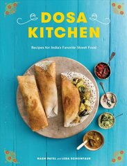 Dosa Kitchen: Recipes for India's Favorite Street Food цена и информация | Книги рецептов | kaup24.ee