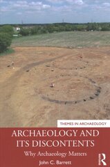 Archaeology and its Discontents: Why Archaeology Matters цена и информация | Исторические книги | kaup24.ee