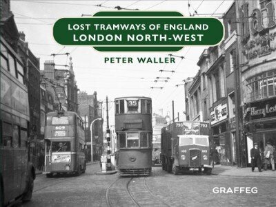 Lost Tramways of England: London North West цена и информация | Reisiraamatud, reisijuhid | kaup24.ee