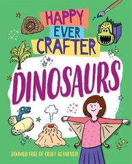 Happy Ever Crafter: Dinosaurs цена и информация | Книги для подростков и молодежи | kaup24.ee