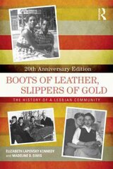 Boots of Leather, Slippers of Gold: The History of a Lesbian Community 2nd edition hind ja info | Ajalooraamatud | kaup24.ee