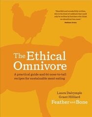 Ethical Omnivore: A practical guide and 60 nose-to-tail recipes for sustainable meat eating цена и информация | Книги рецептов | kaup24.ee