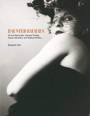 Haunted Bauhaus: Occult Spirituality, Gender Fluidity, Queer Identities, and Radical Politics цена и информация | Книги по социальным наукам | kaup24.ee