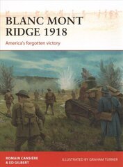 Blanc Mont Ridge 1918: America's forgotten victory цена и информация | Исторические книги | kaup24.ee