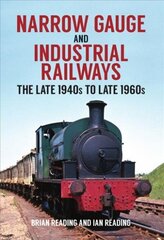 Narrow Gauge and Industrial Railways: The Late 1940s to Late 1960s цена и информация | Путеводители, путешествия | kaup24.ee