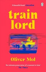 Train Lord: The Astonishing True Story of One Man's Journey to Getting His Life Back On Track hind ja info | Elulooraamatud, biograafiad, memuaarid | kaup24.ee