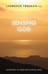 Sensing God: Learning To Meditate During Lent цена и информация | Духовная литература | kaup24.ee