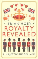 Royalty Revealed: A Majestic Miscellany цена и информация | Биографии, автобиогафии, мемуары | kaup24.ee