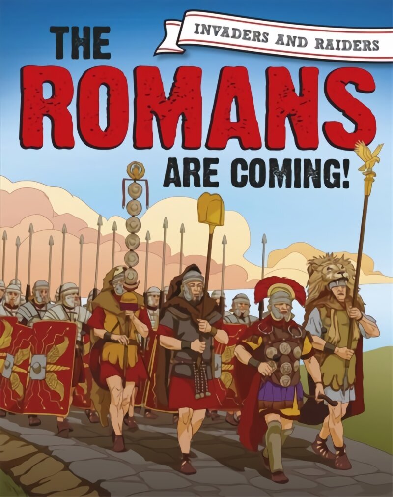 Invaders and Raiders: The Romans are coming! Illustrated edition цена и информация | Noortekirjandus | kaup24.ee