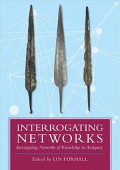 Interrogating Networks: Investigating Networks of Knowledge in Antiquity hind ja info | Ajalooraamatud | kaup24.ee