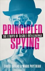 Principled Spying: The Ethics of Secret Intelligence hind ja info | Ühiskonnateemalised raamatud | kaup24.ee