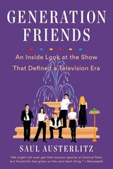 Generation Friends: An Inside Look at the Show That Defined a Television Era hind ja info | Kunstiraamatud | kaup24.ee