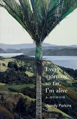 Every morning, so far, I'm alive: A memoir цена и информация | Биографии, автобиогафии, мемуары | kaup24.ee