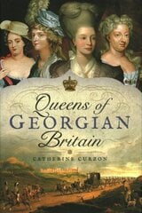 Queens of Georgian Britian цена и информация | Исторические книги | kaup24.ee