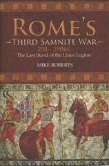 Rome's Third Samnite War, 298-290 BC: The Last Stand of the Linen Legion hind ja info | Ajalooraamatud | kaup24.ee