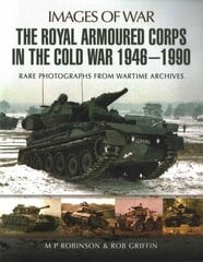 Royal Armoured Corps in Cold War 1946 - 1990 hind ja info | Ühiskonnateemalised raamatud | kaup24.ee