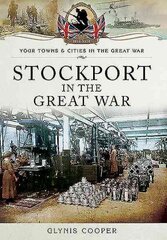 Stockport in the Great War hind ja info | Ajalooraamatud | kaup24.ee