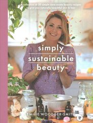 Sustainable Beauty: 30 Recipes to Create Your New Head to Toe Zero-Waste Beauty Routine цена и информация | Самоучители | kaup24.ee