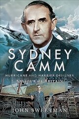 Sydney Camm: Hurricane and Harrier Designer: Saviour of Britain цена и информация | Биографии, автобиогафии, мемуары | kaup24.ee