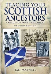 Tracing Your Scottish Ancestors: A Guide for Family Historians: A Guide for Family Historians 2nd Revised edition цена и информация | Книги о питании и здоровом образе жизни | kaup24.ee