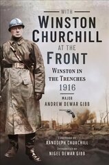 With Winston Churchill at the Front: Winston in the Trenches 1916 цена и информация | Исторические книги | kaup24.ee