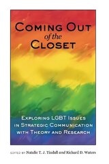 Coming out of the Closet: Exploring LGBT Issues in Strategic Communication with Theory and Research New edition цена и информация | Энциклопедии, справочники | kaup24.ee