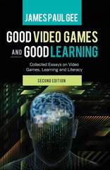 Good Video Games and Good Learning: Collected Essays on Video Games, Learning and Literacy, 2nd Edition 2nd Revised edition hind ja info | Võõrkeele õppematerjalid | kaup24.ee