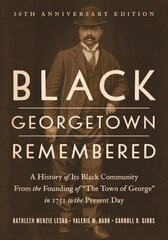 Black Georgetown Remembered: A History of Its Black Community from the Founding of The Town of George in 1751 to the Present Day, 30th Anniversary Edition 30th Anniversary Edition hind ja info | Tervislik eluviis ja toitumine | kaup24.ee