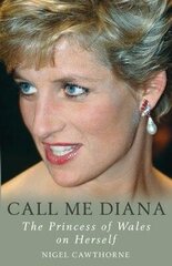 Call Me Diana: The Princess of Wales on the Princess of Wales цена и информация | Биографии, автобиогафии, мемуары | kaup24.ee