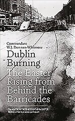 Dublin Burning: The Easter Rising from Behind the Barricades цена и информация | Биографии, автобиогафии, мемуары | kaup24.ee