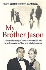 My Brother Jason: The Untold Story of Jason Corbett's Life and Brutal Death цена и информация | Биографии, автобиогафии, мемуары | kaup24.ee